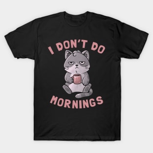 I Don’t Do Mornings - Lazy Cute Coffee Cat Gift T-Shirt